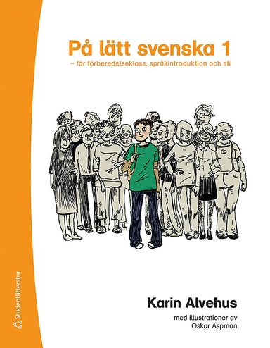 På lätt svenska 1 - för förberedelseklass, språkintroduktion och sfi; Karin Alvehus; 2016