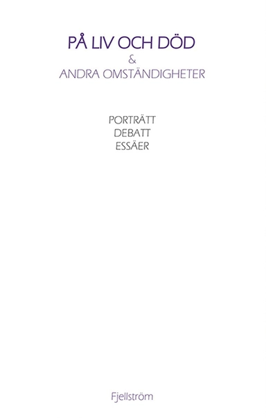 På liv och död & andra omständigheter; Roger Fjellström; 2019