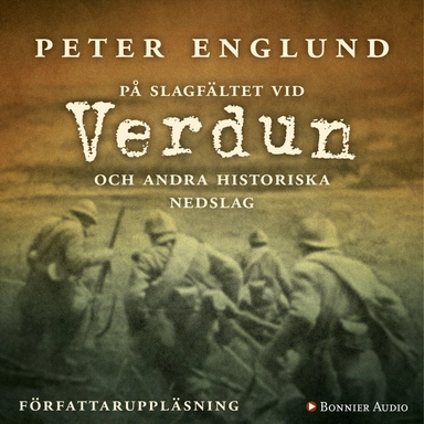 På slagfältet vid Verdun; Peter Englund; 2014