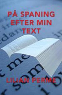 På spaning efter min text; Lilian Perme; 2007