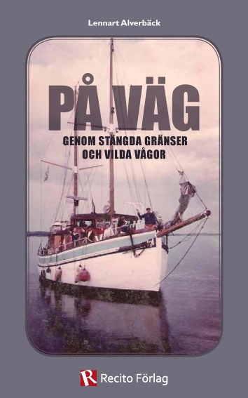 På väg : genom stängda gränser och vilda vågor; Lennart Alverbäck; 2012