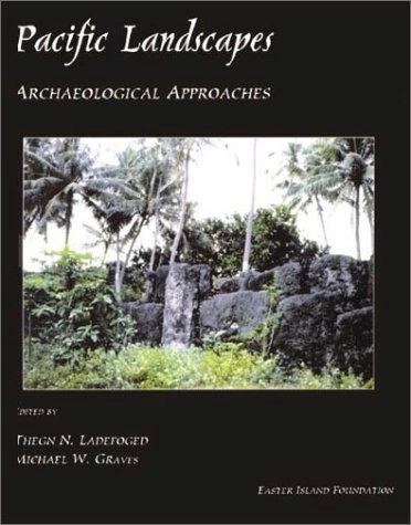 Pacific landscapes : archaeological approaches; Thegn N. Ladefoged, Michael W. Graves; 2002