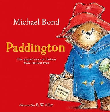 Paddington : the original story of the bear from Peru; Michael Bond; 2014