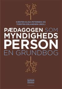Pædagogen som myndighedsperson; Kirsten Elisa Petersen og Torsten Erlandsen; 2017