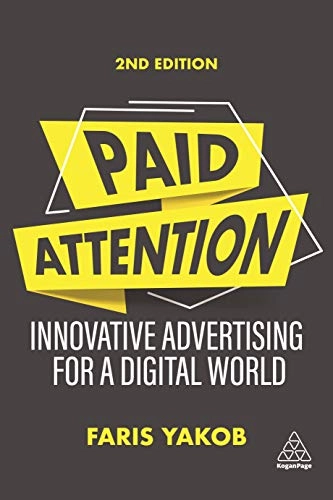 Paid attention : innovative advertising for a digital world; Faris Yakob; 2022