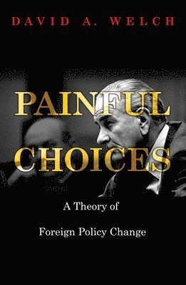 Painful choices : a theory of foreign policy change