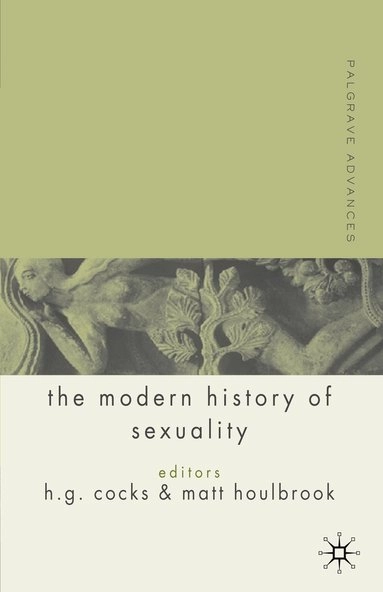 Palgrave advances in the modern history of sexuality; H. G. Cocks, Matt Houlbrook; 2006