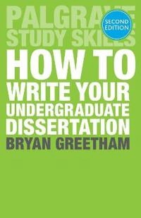 Palgrave Study Skills : How to Write Your Undergraduate Dissertation (2) [Elektronisk resurs]; Bryan Greetham; 2014