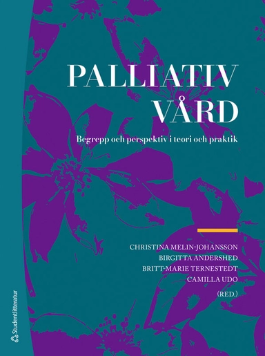 Palliativ vård :  begrepp och perspektiv i teori och praktik