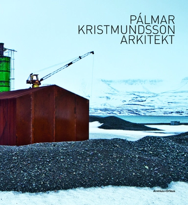 Pálmar Kristmundsson arkitekt; Daniel Golling, Pálmar Kristmundsson, Gert Wingårdh; 2014