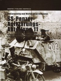 Pansarspaning med Waffen-SS på östfronten : SS-Panzer-Aufklärungs-Abteilung 11 "Nordland" och svenska SS-plutonen i Baltikum, Pommern och Berlin 1943-1945; Herbert Poller; 2006