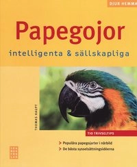 Papegojor : intelligenta & sällskapliga; Thomas Haupt; 2008