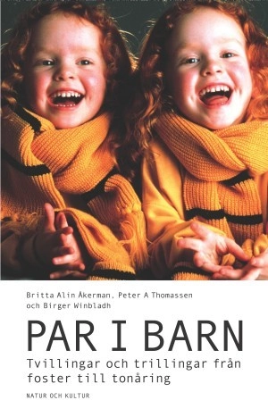 Par i barn : medicinska och psykologiska fakta om tvillingar och trillingar - från foster till tonåring; Britta Alin Åkerman, Peter A Thomassen, Birger Winbladh; 2004