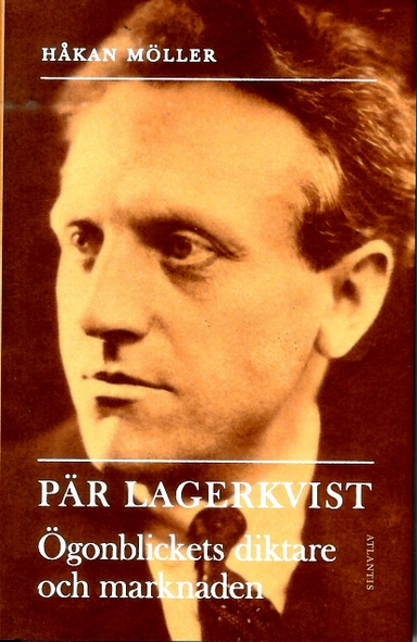 Pär Lagerkvist : ögonblickets diktare och marknaden