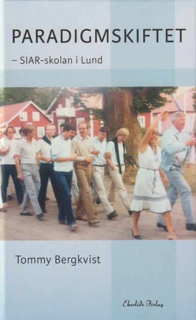 Paradigmskifte : SIAR-skolan i Lund; Tommy Bergkvist; 2024