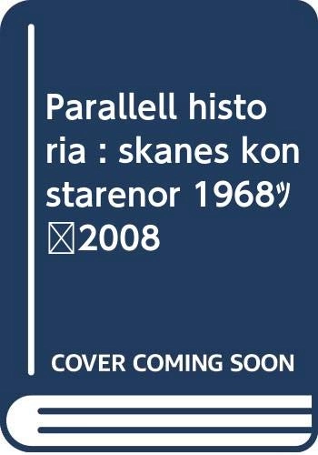 Parallell historia : skånes konstarenor 19682008; Kim Einarsson, Leif Eriksson, Carl Lindh, Annelie Nilsson, Emma Reichert, Carolina Söderholm, Elena Tzotzi, Terje Östling; 2009