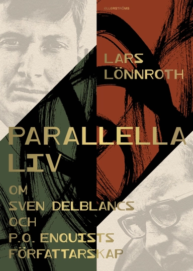 Parallella liv : om Sven Delblancs och P.O. Enquists författarskap