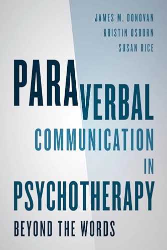 Paraverbal communication in psychotherapy : beyond the words; Donovan; 2017