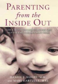 Parenting from the inside out : how a deeper self-understanding can help you raise children who thrive