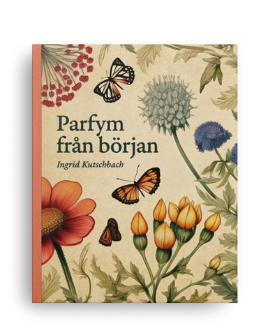 Parfym från början; Ingrid Kutschbach; 2024