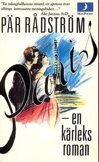 Paris : en kärleksroman; Pär Rådström; 1984