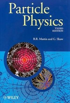 Particle Physics; Brian R. Martin, Graham P. Shaw; 2008