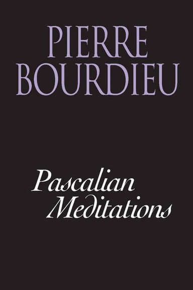 Pascalian meditations; Pierre Bourdieu; 2000