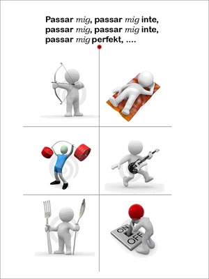 Passar mig, passar mig inte, passar mig, passar mig inte, passar mig perfekt; Jan Tern; 2008