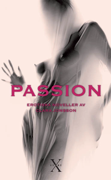 Passion : erotiska noveller; Clara Jonsson; 2008