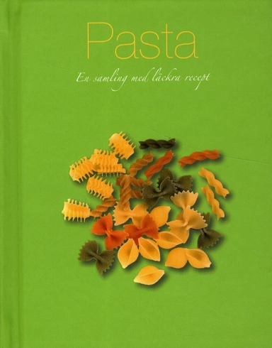 Pasta : en samling med läckra recept; Astrid Grönberg; 2011
