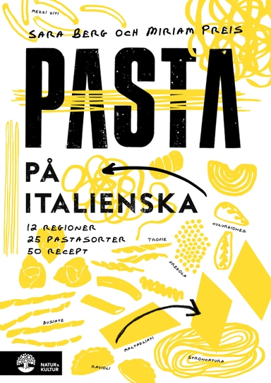 Pasta på italienska : 12 regioner 25 pastasorter 50 recept; Sara Berg; 2018