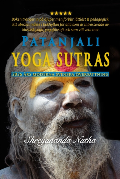 Patanjali yoga sutras  : 2026 års moderna svenska översättning!; Patanjali, Shreyananda Natha; 2026