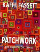 Patchwork : over 25 glorious quilt designs; Kaffe Fassett; 1997