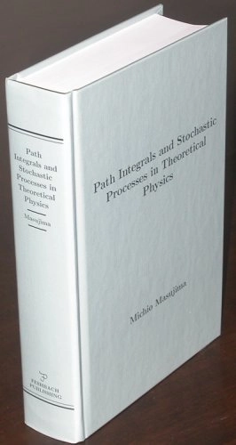 Path Integrals and Stochastic Processes in Theoretical Physics; Michio Masujima