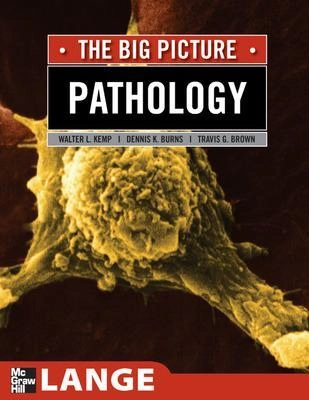 Pathology : the big picture; Walter L. Kemp; 2008