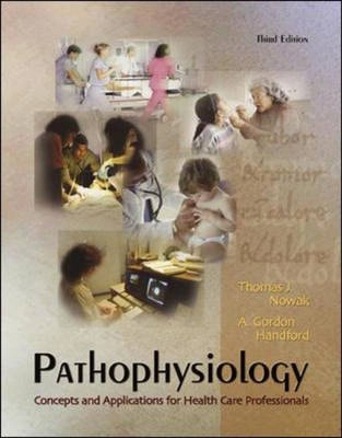 Pathophysiology : concepts and applications for health care professionals; Thomas J. Nowak; 2004