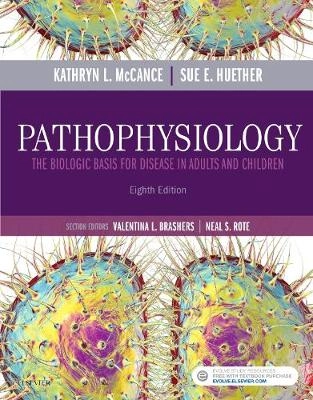 Pathophysiology : the biologic basis for disease in adults and children; Kathryn L. McCance, Sue E. Huether; 2019