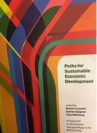 Paths for sustainable economic development : a festschrift to honor Shubhashis Gangopadhyay on his 60th birthday