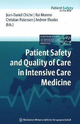 Patient Safety and Quality of Care in Intensive Care Medicine [Elektronisk resurs]; Jean Daniel Chiche, Rui Moreno, Christian Putensen, Andrew Rhodes; 2009