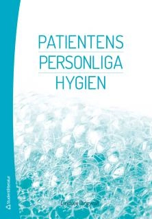 Patientens personliga hygien : omvårdnad, välbefinnande och hälsa; Lindsay Dingwall; 2014