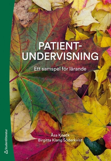 Patientundervisning : ett samspel för lärande; Åsa Kneck, Birgitta Klang Söderkvist; 2025