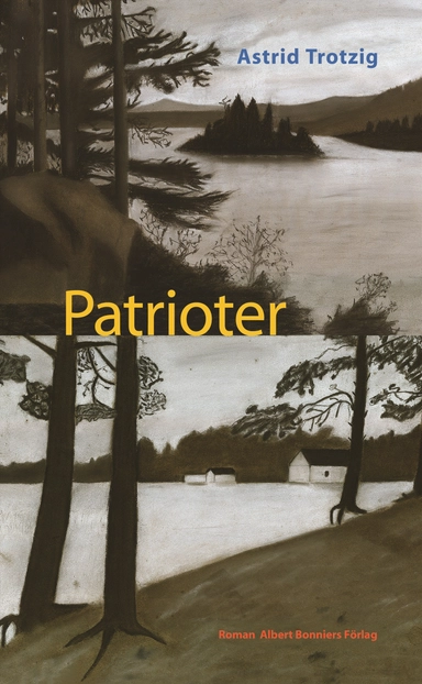 Patrioter; Astrid Trotzig; 2006