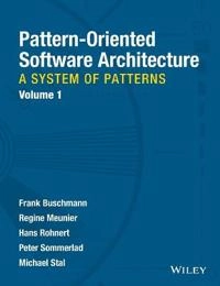 Pattern-Oriented Software Architecture, Volume 1, A System of Patterns,; Frank Buschmann, Regine Meunier, Hans Rohnert; 1996