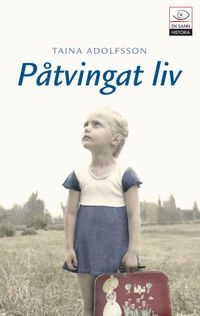 Påtvingat liv; Taina Adolfsson; 2011