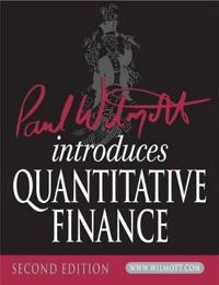Paul Wilmott Introduces Quantitative Finance; Paul Wilmott; 2007