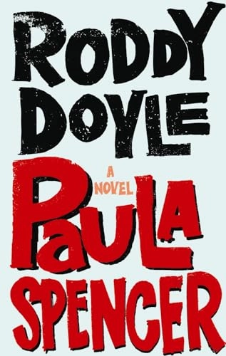 Paula Spencer : [a novel]; Roddy Doyle; 2006