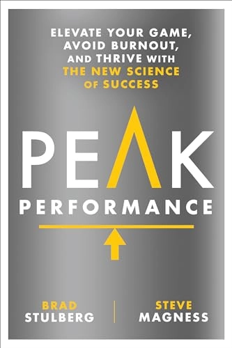 Peak performance : elevate your game, avoid burnout, and thrive with the new science of success; Brad Stulberg; 2017