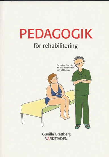 Pedagogik för rehabilitering; Gunilla Brattberg; 2005