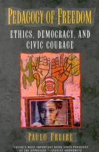 Pedagogy of freedom : ethics, democracy, and civic courage