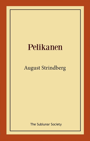 Pelikanen; August Strindberg; 2021